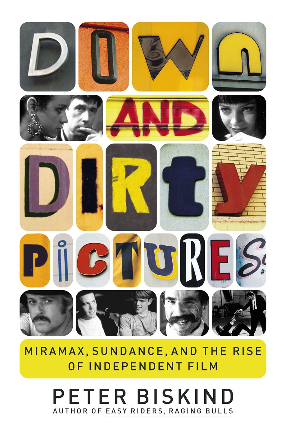 Down and Dirty Pictures: Miramax, Sundance and the Rise of Independent Film