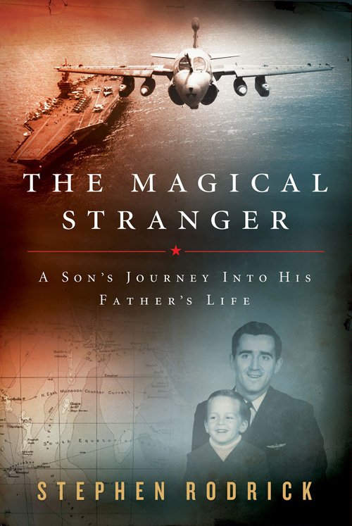 The Magical Stranger: A Son's Journey Into His Father's Life