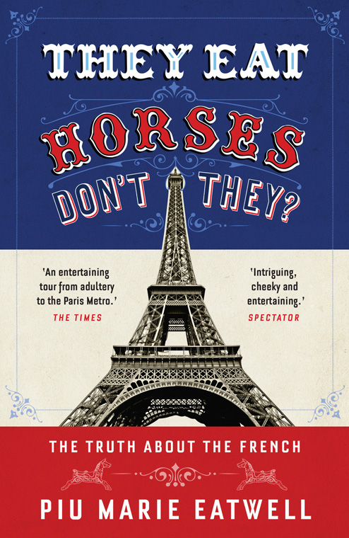 They Eat Horses, Don't They?: The Truth About the French