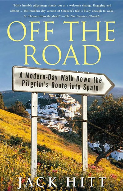 Off the Road: A Modern-Day Walk Down the Pilgrim's Route Into Spain