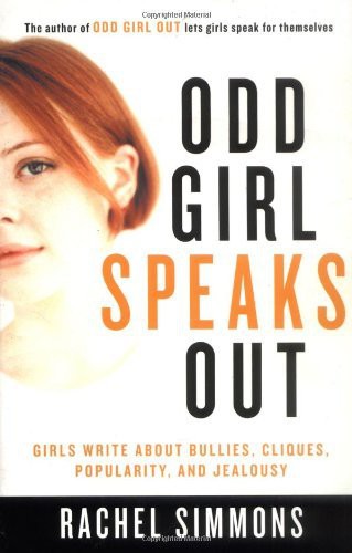 Odd Girl Speaks Out: Girls Write About Bullies, Cliques, Popularity, and Jealousy