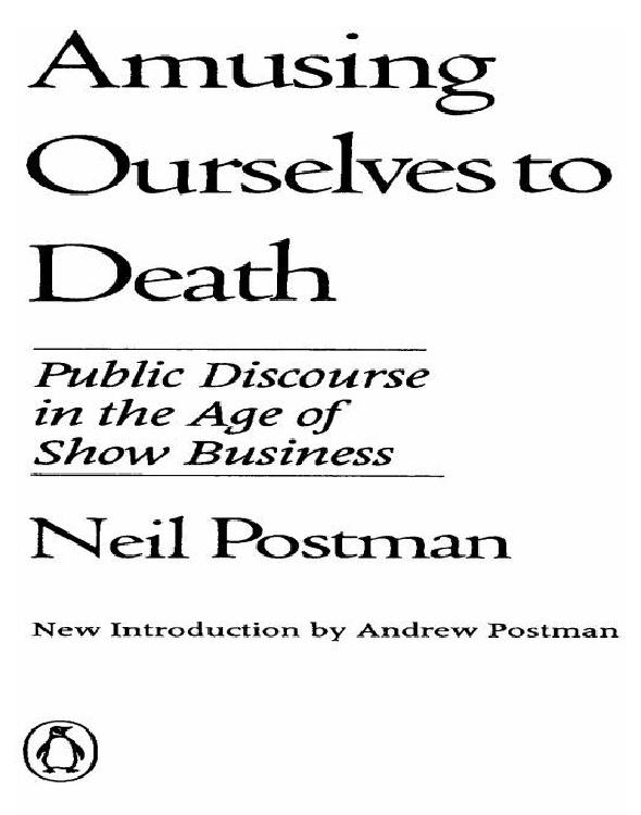 Amusing Ourselves to Death: Public Discourse in the Age of Show Business
