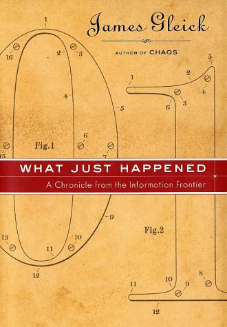 What Just Happened: A Chronicle From the Information Frontier