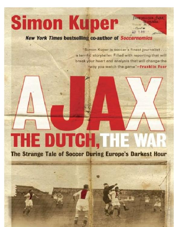 Ajax, the Dutch, the War: The Strange Tale of Soccer During Europe's Darkest Hour