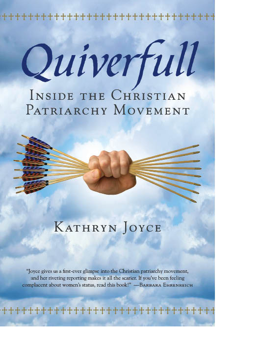 Quiverfull: Inside the Christian Patriarchy Movement
