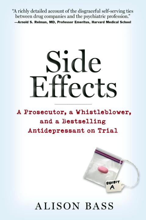 Side Effects: A Prosecutor, a Whistleblower, and a Bestselling Antidepressant on Trial