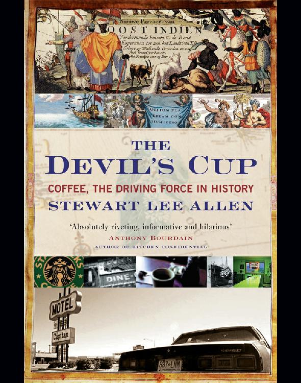 The Devil's Cup: A History of the World According to Coffee
