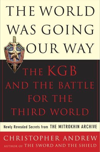 The World Was Going Our Way: The KGB and the Battle for the Third World