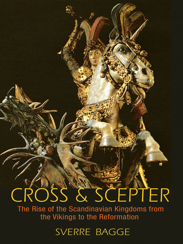 Cross and Scepter: The Rise of the Scandinavian Kingdoms From the Vikings to the Reformation