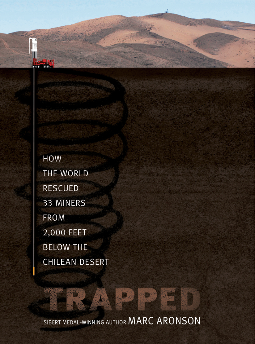 Trapped: How the World Rescued 33 Miners From 2,000 Feet Below the Chilean Desert