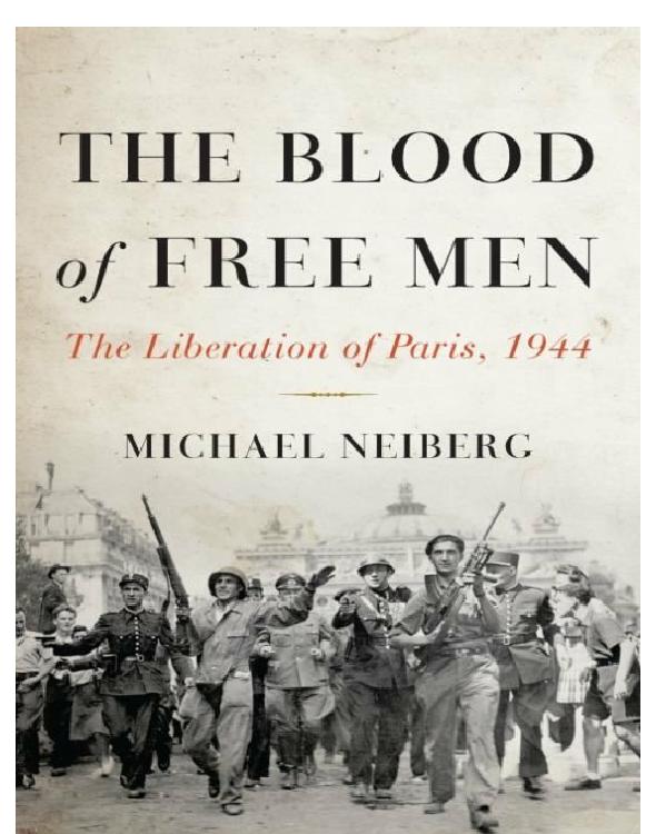 The Blood of Free Men: The Liberation of Paris, 1944
