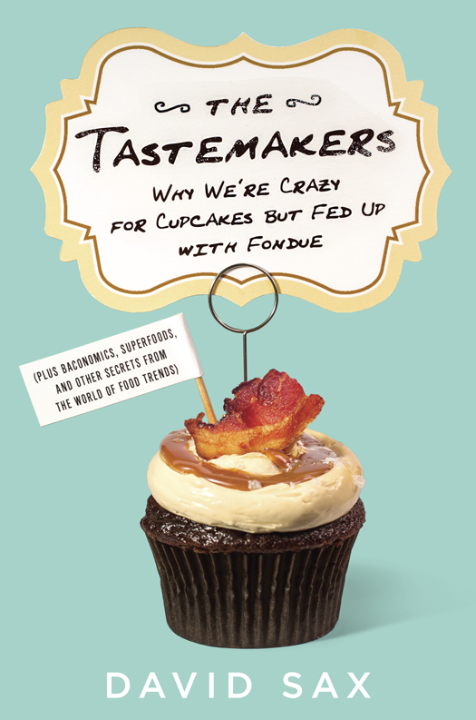 The Tastemakers: Why We're Crazy for Cupcakes but Fed Up With Fondue