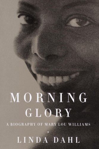 Morning Glory: A Biography of Mary Lou Williams