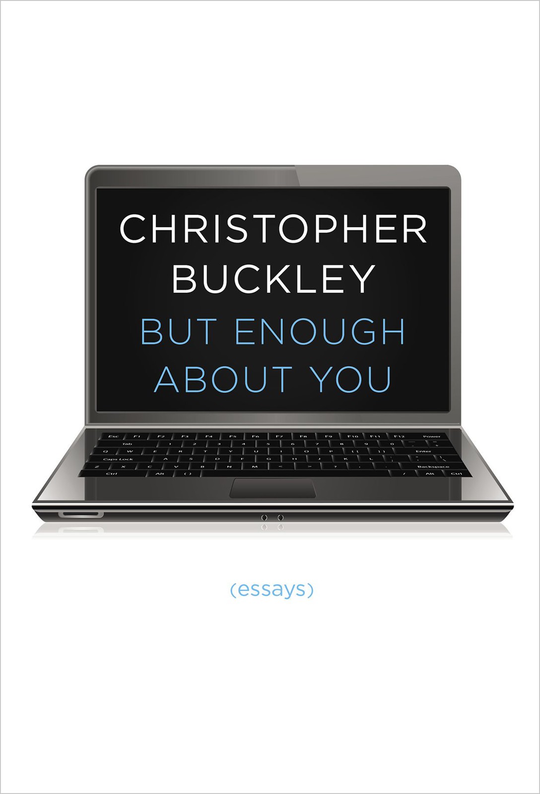 But Enough About You: Essays