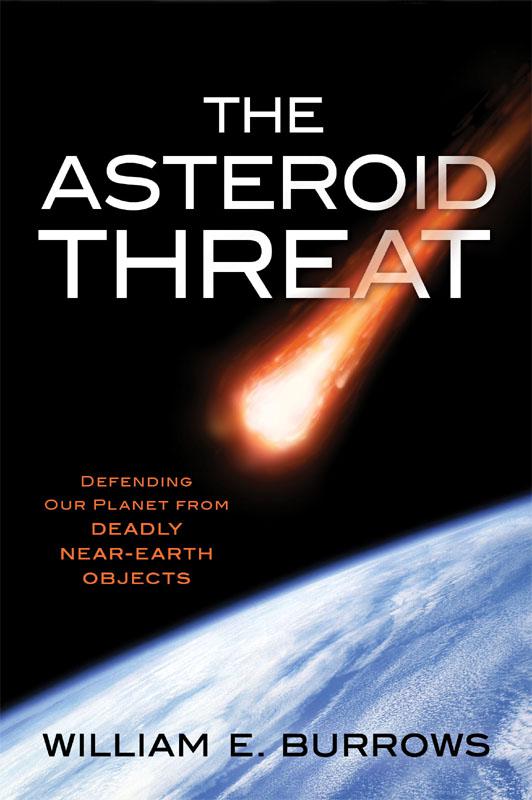 The Asteroid Threat: Defending Our Planet From Deadly Near-Earth Objects