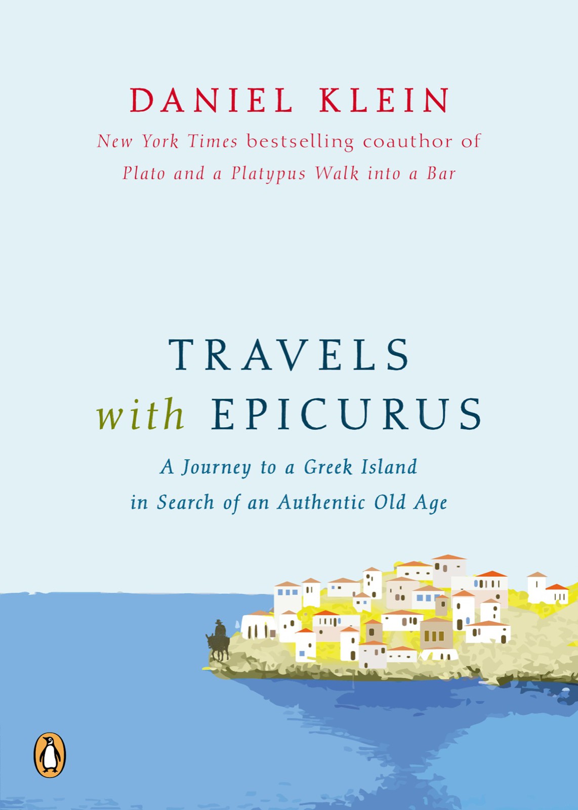 Travels With Epicurus: A Journey to a Greek Island in Search of a Fulfilled Life