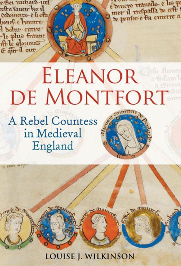 Eleanor De Montfort: A Rebel Countess in Medieval England