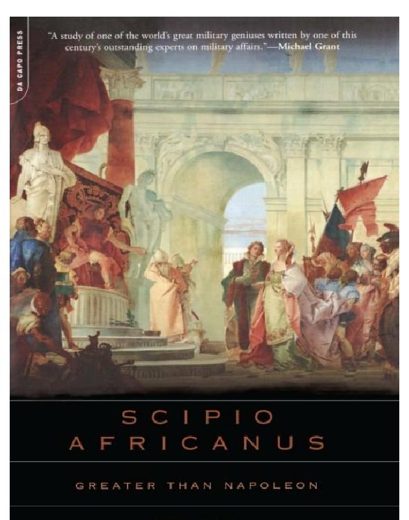 Scipio Africanus: Greater Than Napoleon