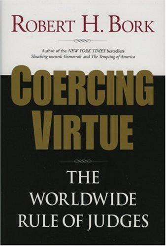 Coercing Virtue: The Worldwide Rule of Judges