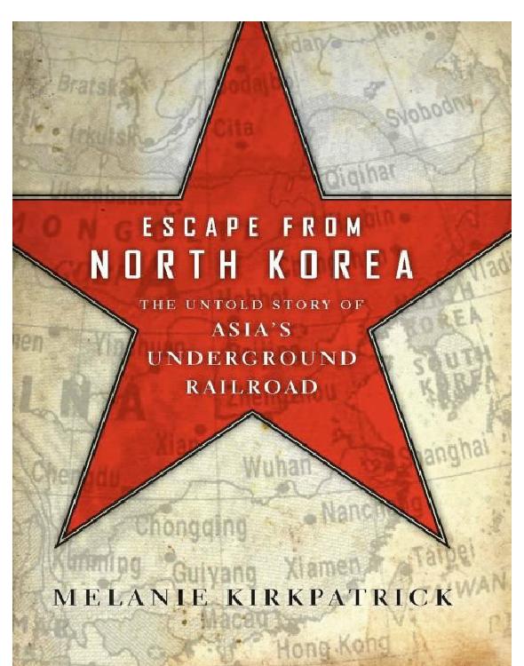 Escape From North Korea: The Untold Story of Asia's Underground Railroad