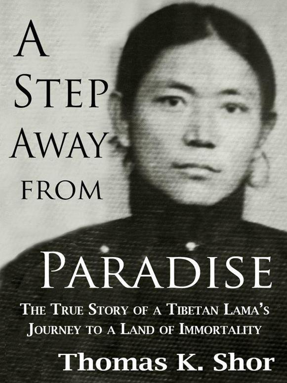 A Step Away From Paradise: A Tibetan Lama's Extraordinary Journey to a Land of Immortality