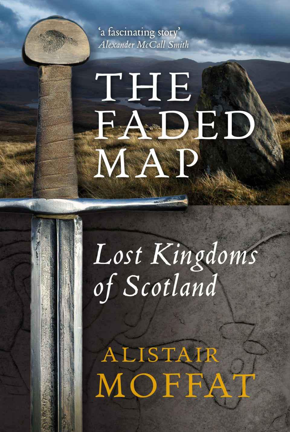 Faded Map: The Story of the Lost Kingdoms of Scotland