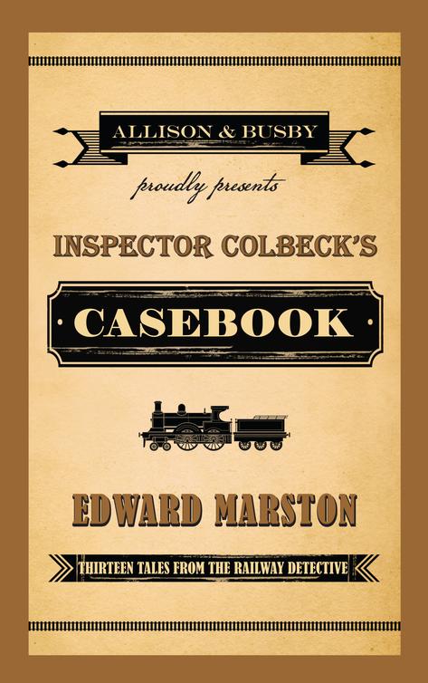 Inspector Colbeck's Casebook: Thirteen Tales From the Railway Detective