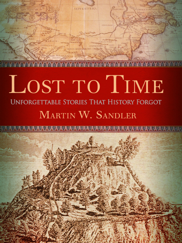 Lost to Time: Unforgettable Stories That History Forgot