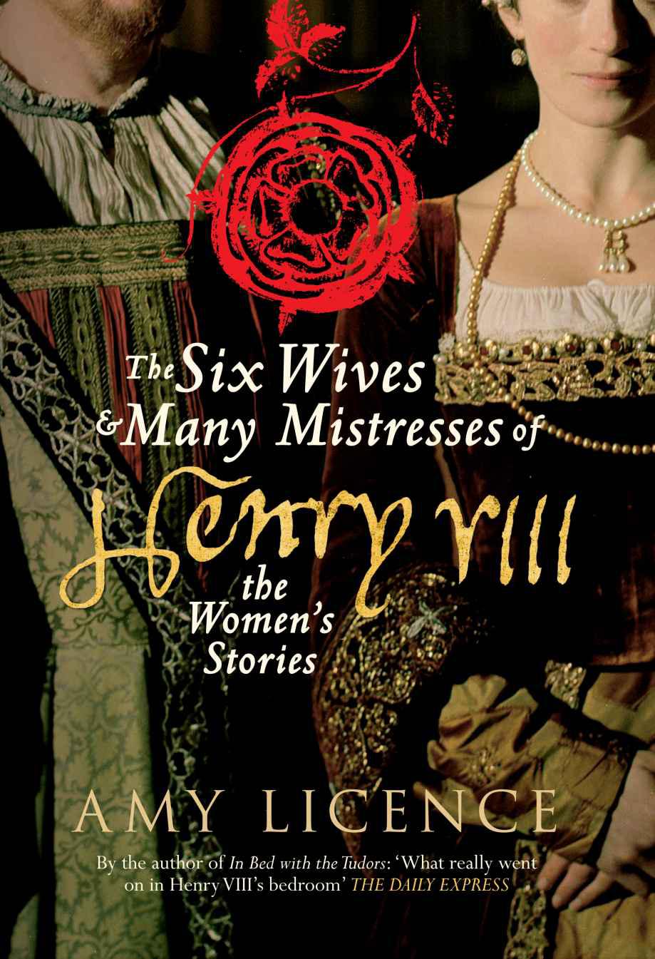 The Six Wives and Many Mistresses of Henry VIII: The Women's Stories