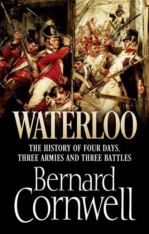 Waterloo: The History of Four Days, Three Armies and Three Battles