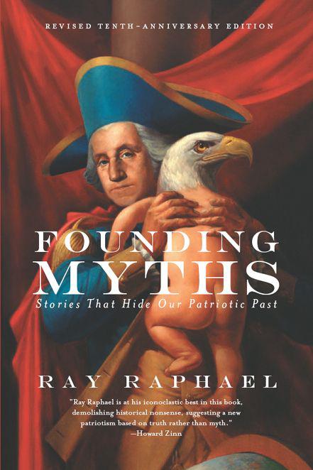 Founding Myths: Stories That Hide Our Patriotic Past