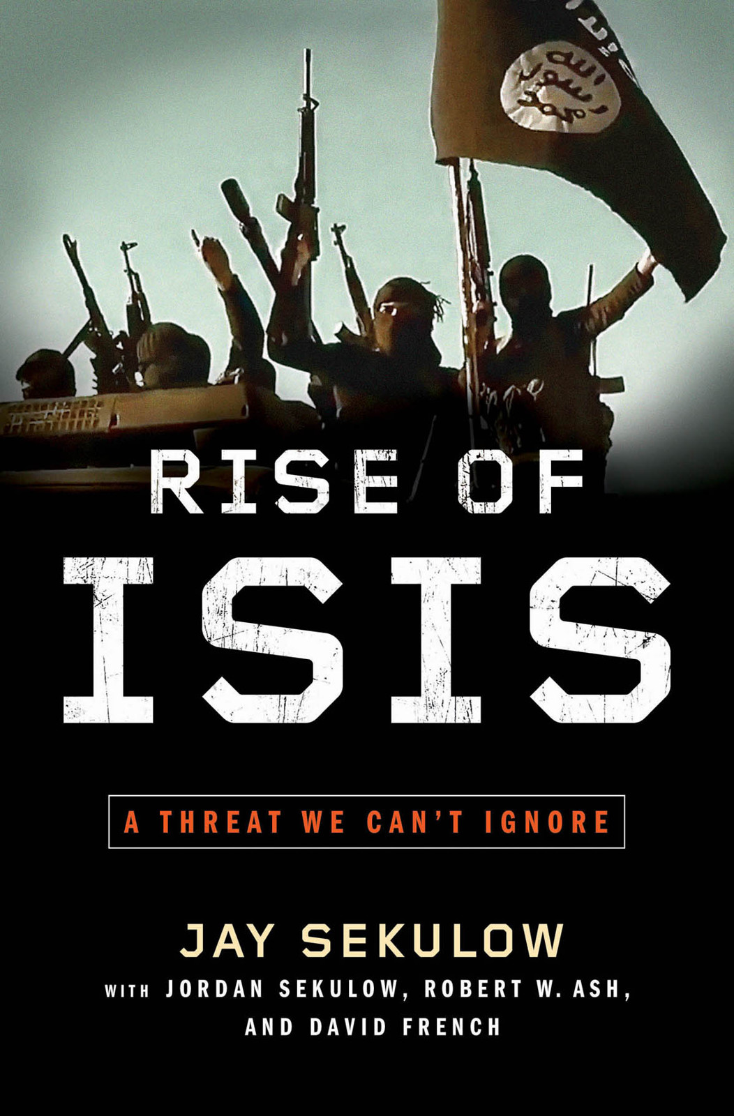 Rise of ISIS: A Threat We Can't Ignore