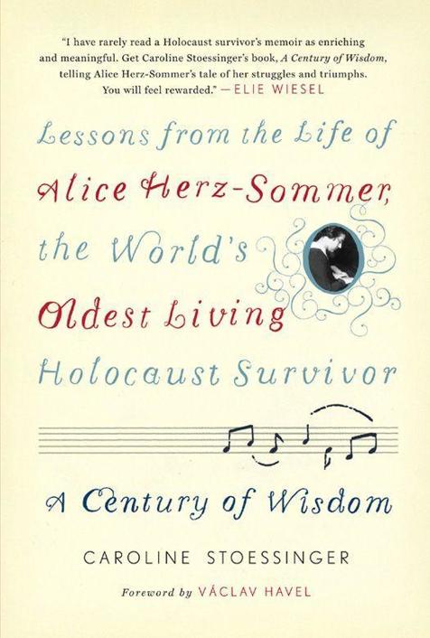 A Century of Wisdom: Lessons From the Life of Alice Herz-Sommer, the World's Oldest Living Holocaust Survivor