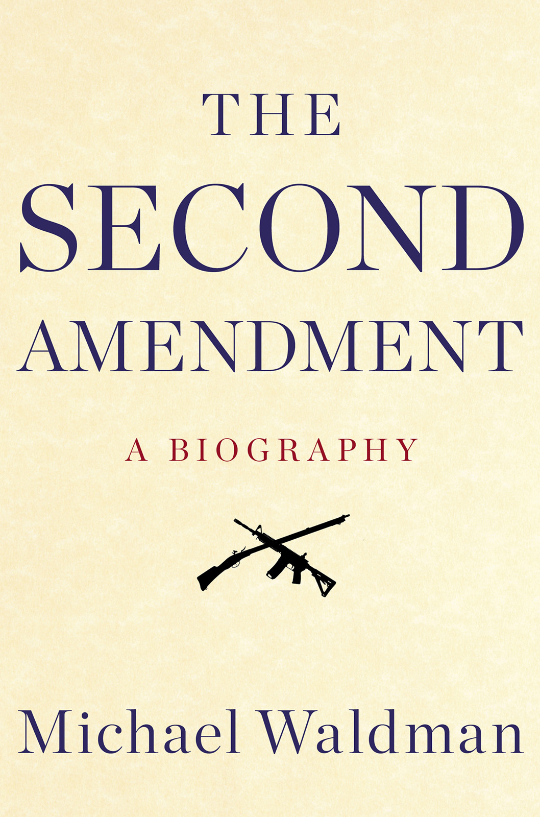 Second Amendment: A Biography