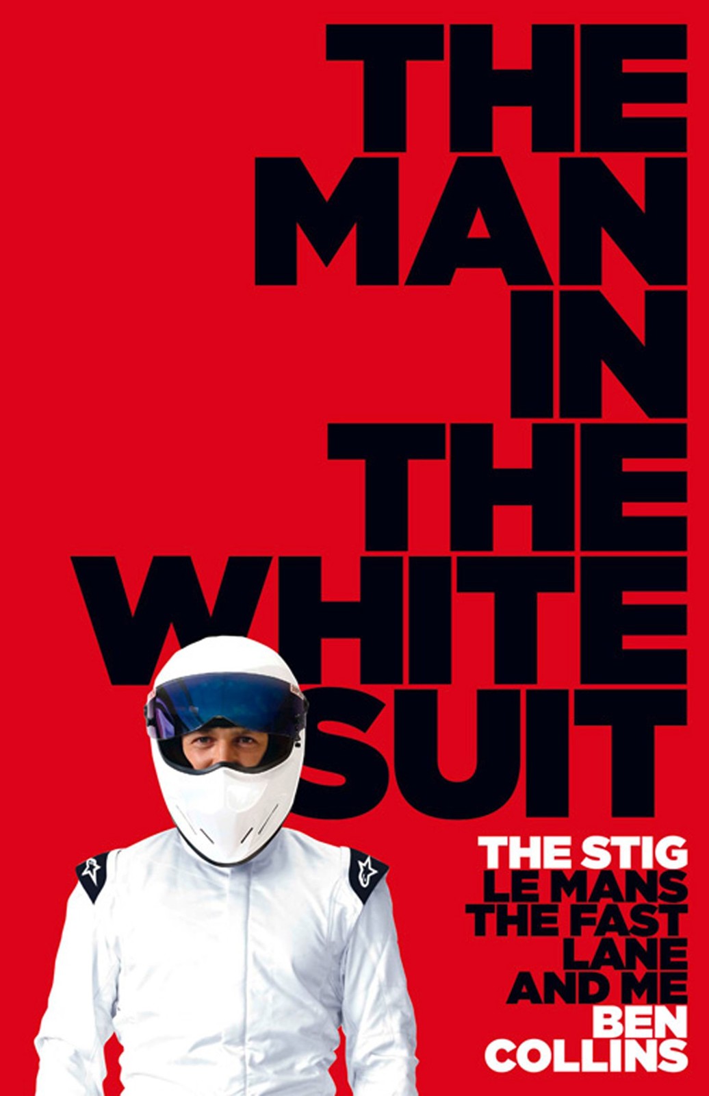 The Man in the White Suit: The Stig, Le Mans, the Fast Lane and Me