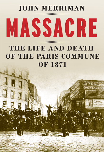 Massacre - the Life and Death of the Paris Commune of 1871