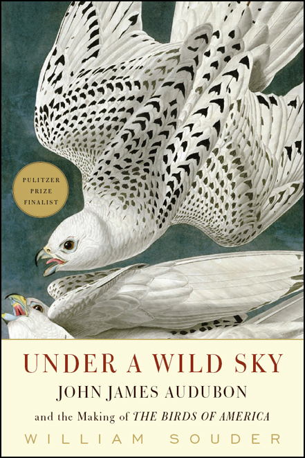 Under a Wild Sky: John James Audubon and the Making of the Birds of America
