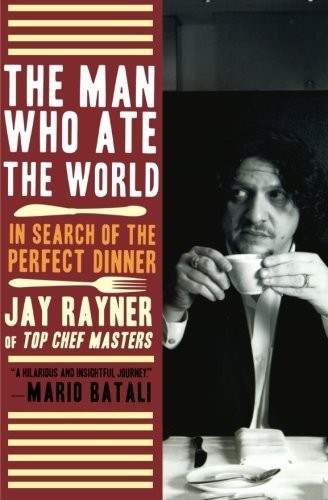 The Man Who Ate the World: In Search of the Perfect Dinner