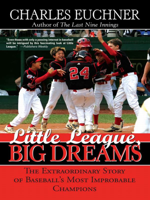 Little League, Big Dreams: The Extraordinary Story of Baseball's Most Improbable Champions