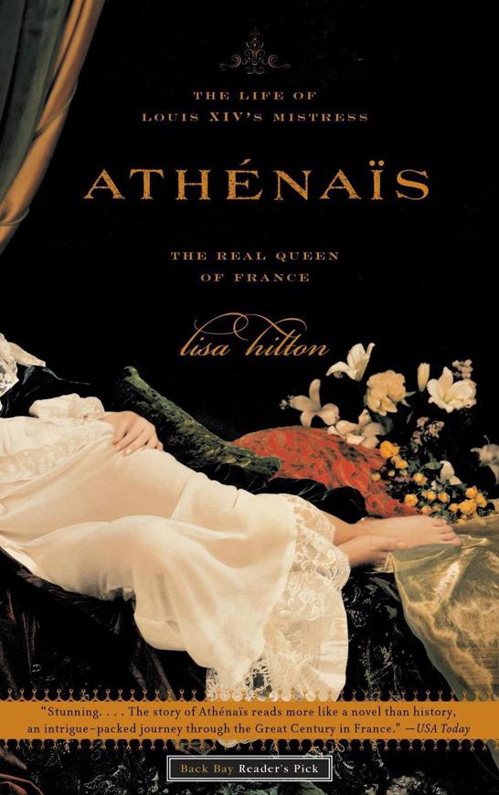Athenais: The Life of Louis XIV's Mistress, the Real Queen of France