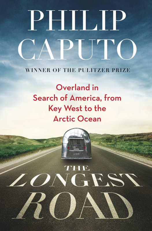 The Longest Road: Overland in Search of America, From Key West to the Arctic Ocean