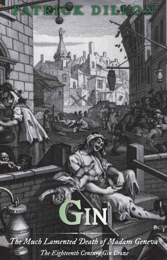 Much Lamented Death of Madam Geneva: The Eighteenth-Century Gin Craze