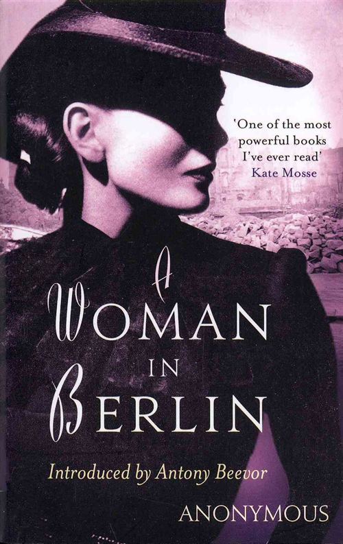 A Woman in Berlin: Eight Weeks in the Conquered City