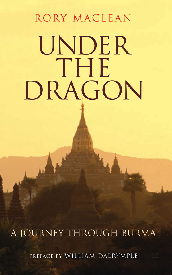 Under the Dragon: A Journey Through Burma