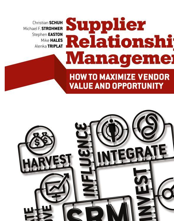 Supplier Relationship Management: How to Maximize Vendor Value and Opportunity
