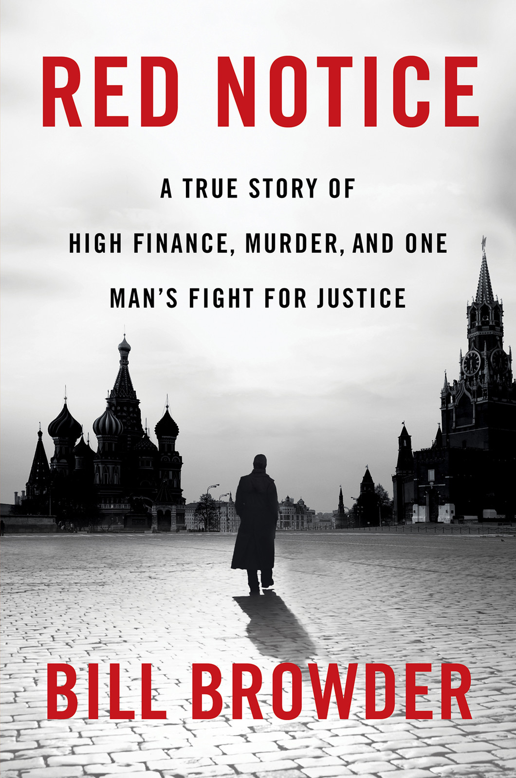 Red Notice: A True Story of High Finance, Murder, and One Man's Fight for Justice