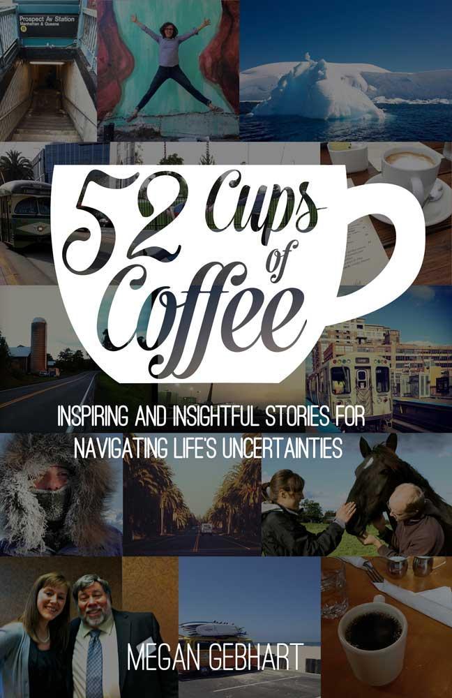 52 Cups of Coffee: Inspiring and Insightful Stories for Navigating Life's Uncertainties