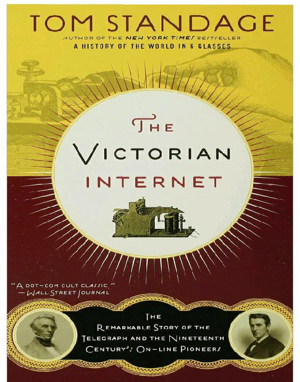 The Victorian Internet: The Remarkable Story of the Telegraph