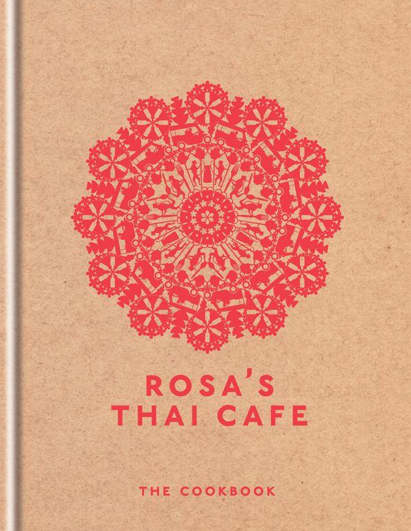 Rosa's Thai Café: The Cookbook