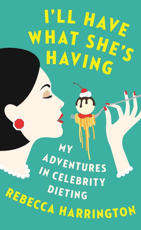 I'll Have What She's Having: My Adventures in Celebrity Dieting (Vintage Original)